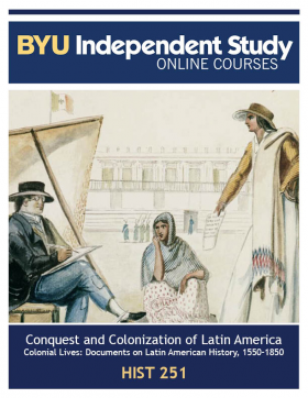 Conquest and Colonization of Latin America: Colonial Lives: Documents on Latin American History, 1550-1850